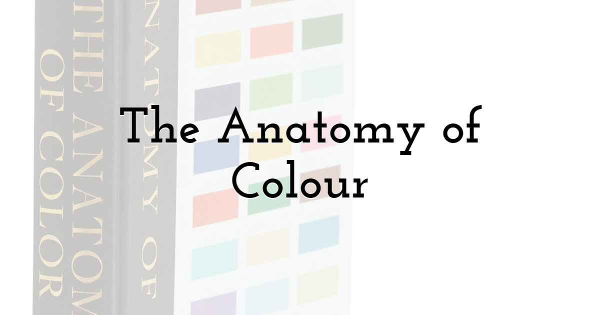 The Anatomy of Colour