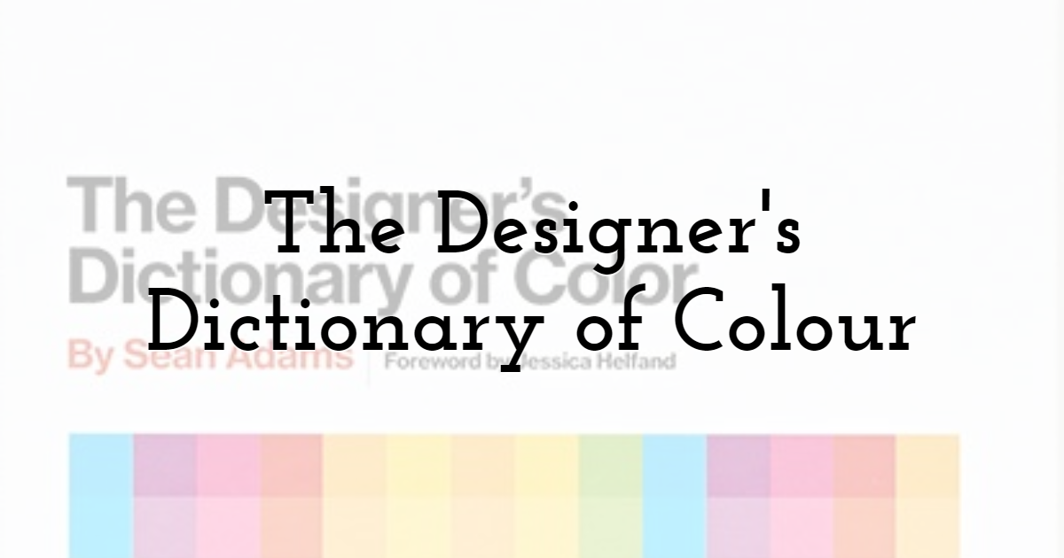 The Designer's Dictionary of Colour