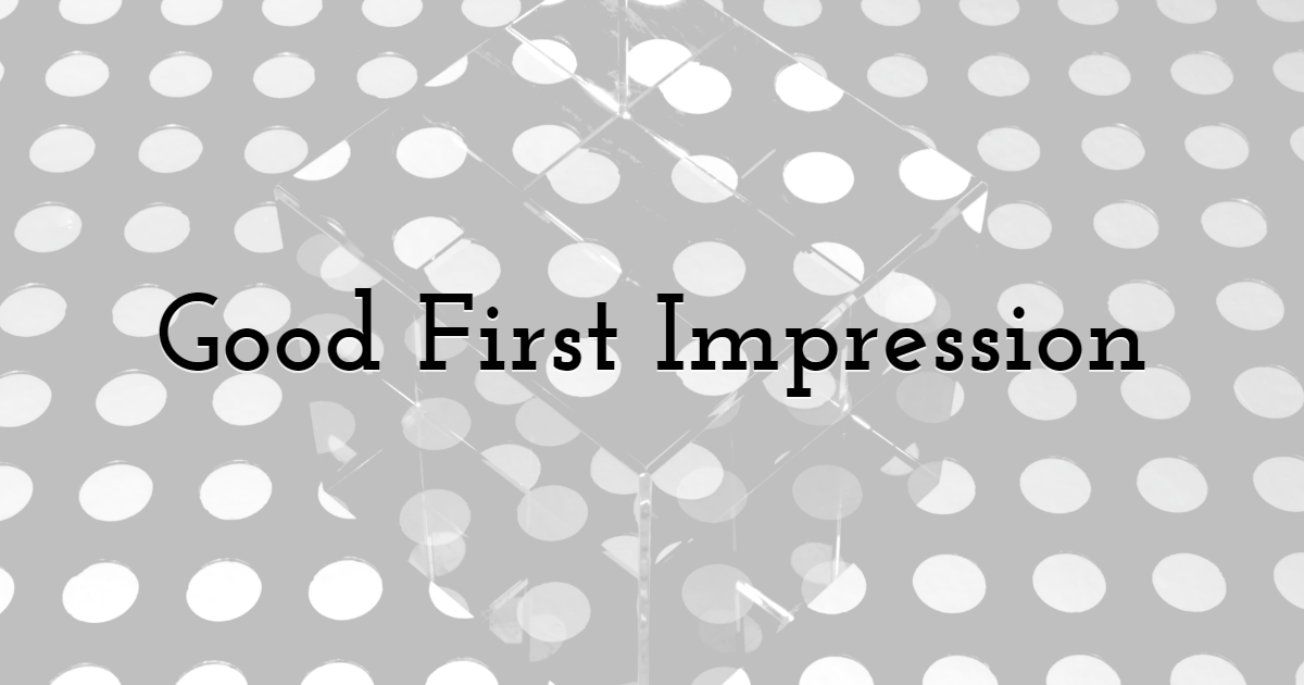 1. Good First Impression