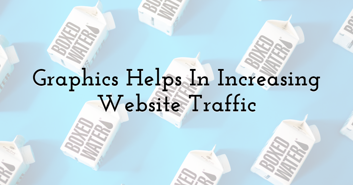 Graphics Helps In Increasing Website Traffic