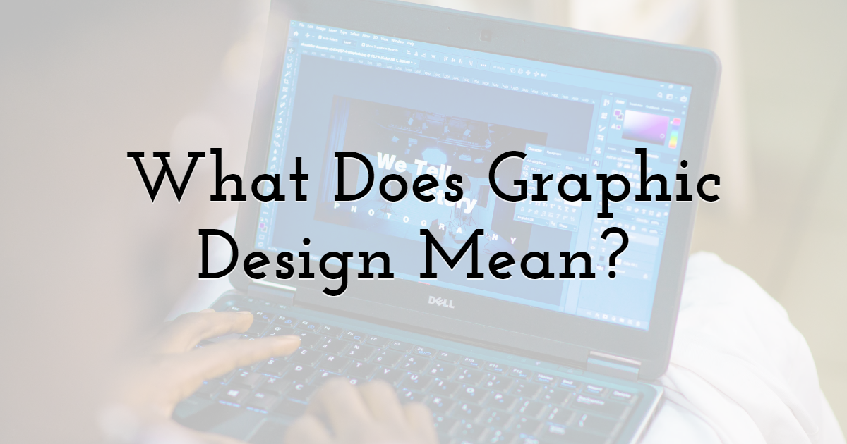 What Does Graphic Design Mean?