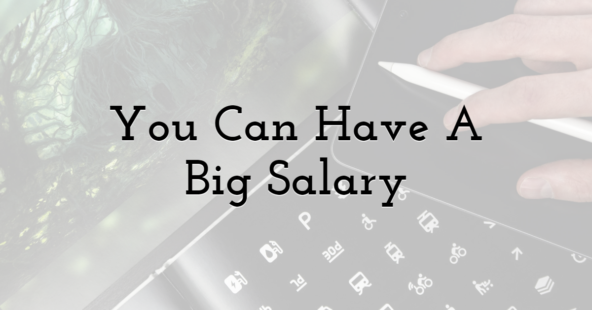 You Can Have A Big Salary