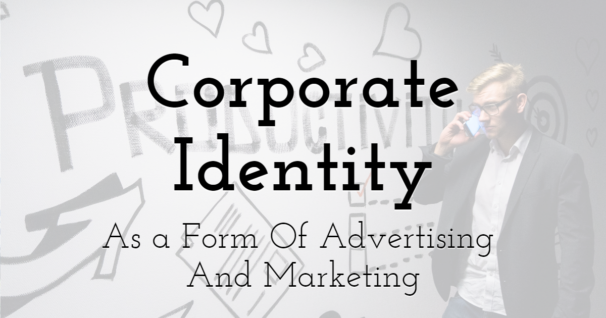 Corporate Identity As a Form Of Advertising And Marketing