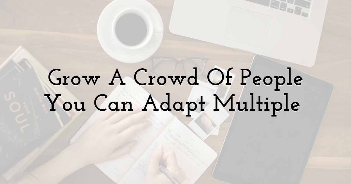 Grow A Crowd Of People You Can Adapt Multiple 