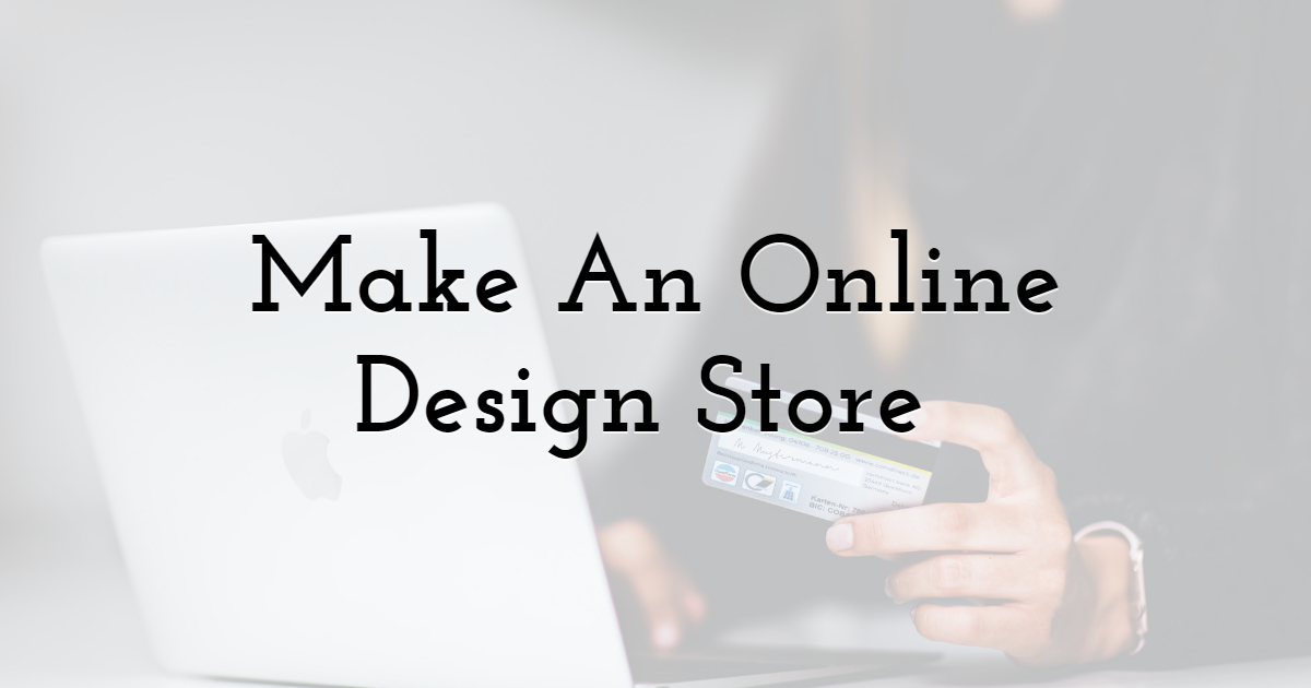  Make An Online Design Store 