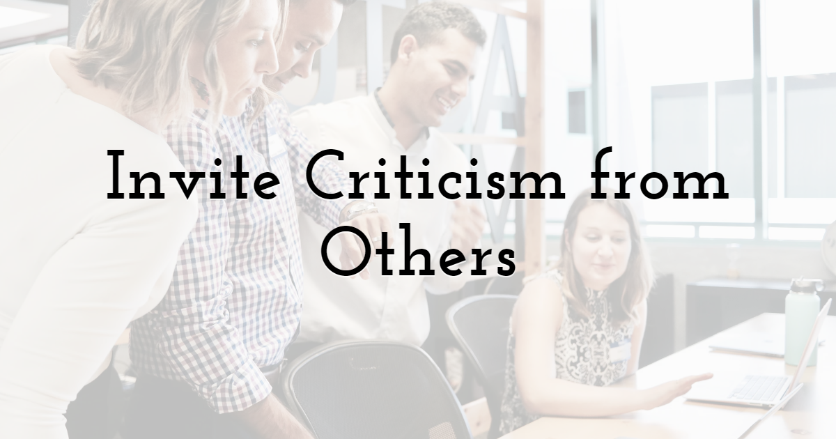 Invite Criticism from Others