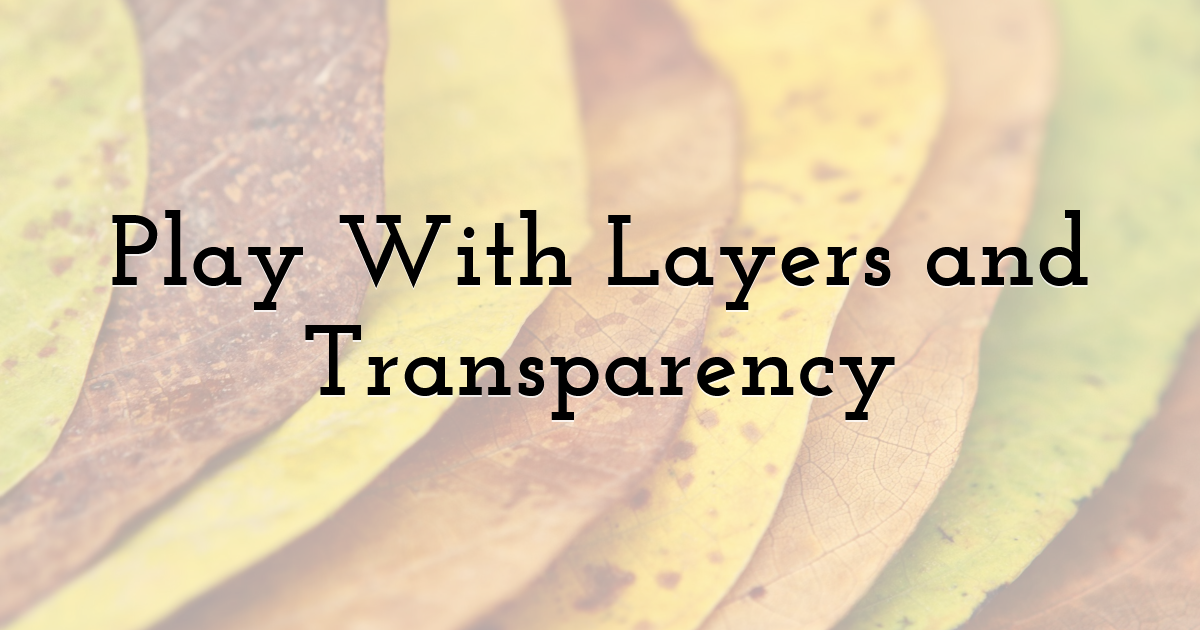 Play With Layers and Transparency