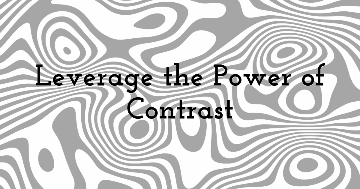 Leverage the Power of Contrast