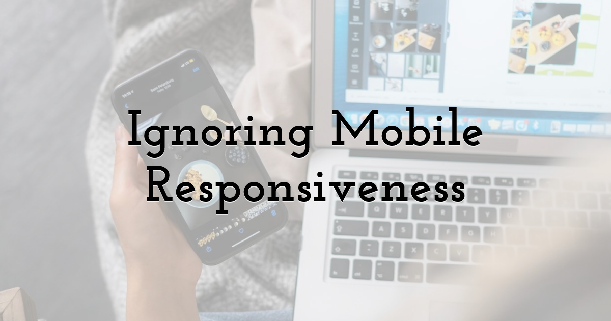 Ignoring Mobile Responsiveness