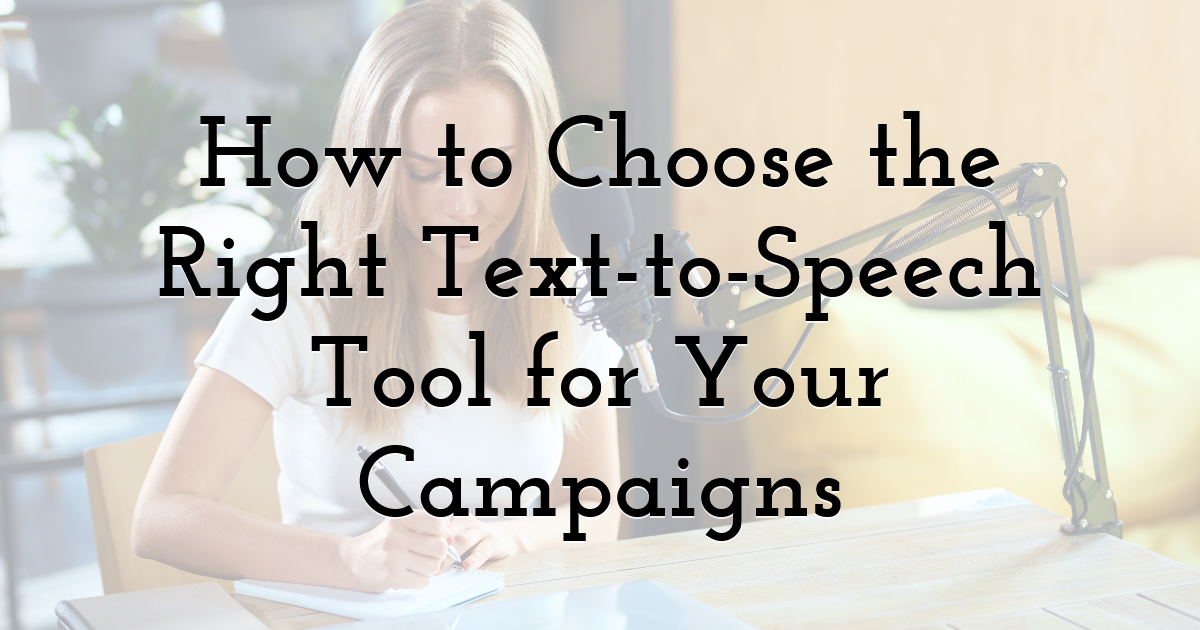 How to Choose the Right Text-to-Speech Tool for Your Campaigns