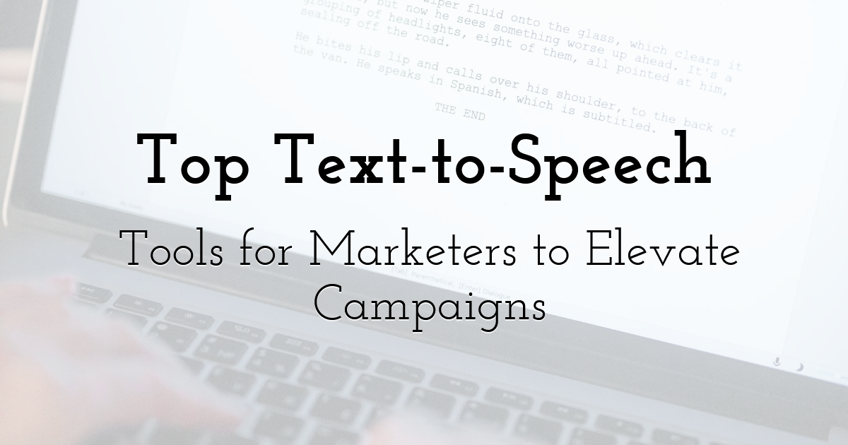 Top Text-to-Speech Tools for Marketers to Elevate Campaigns