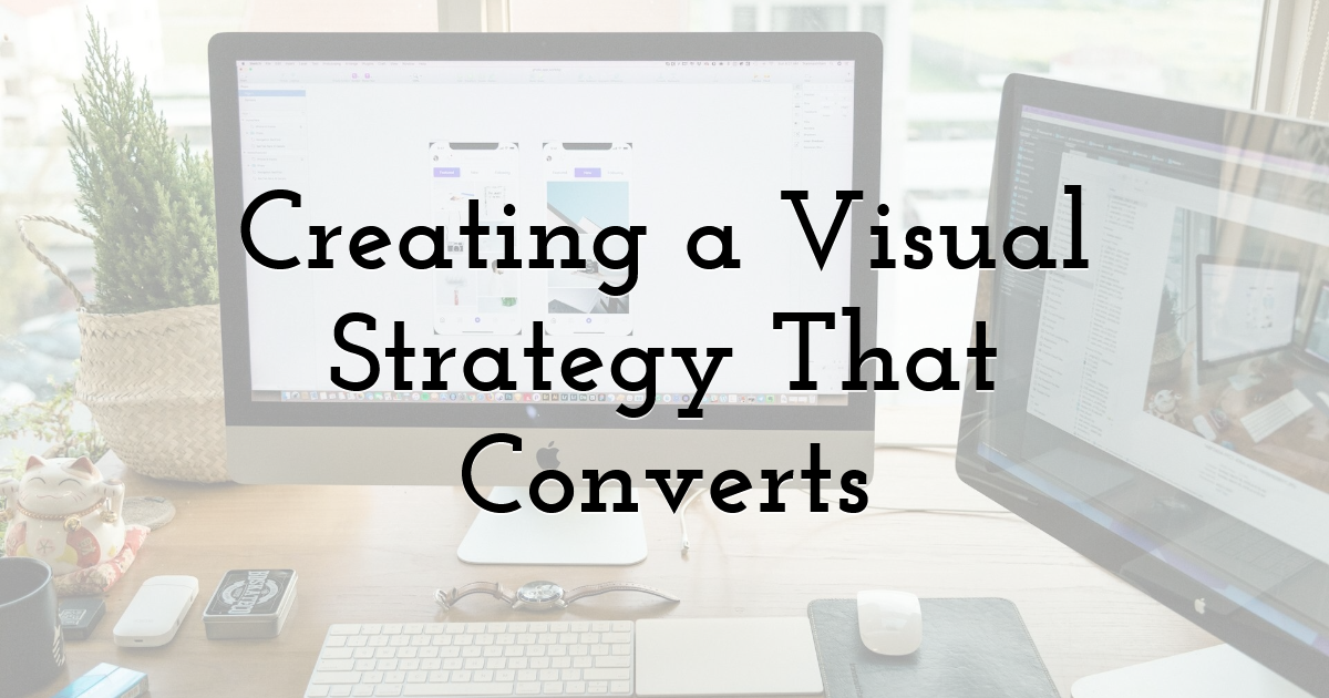 Creating a Visual Strategy That Converts
