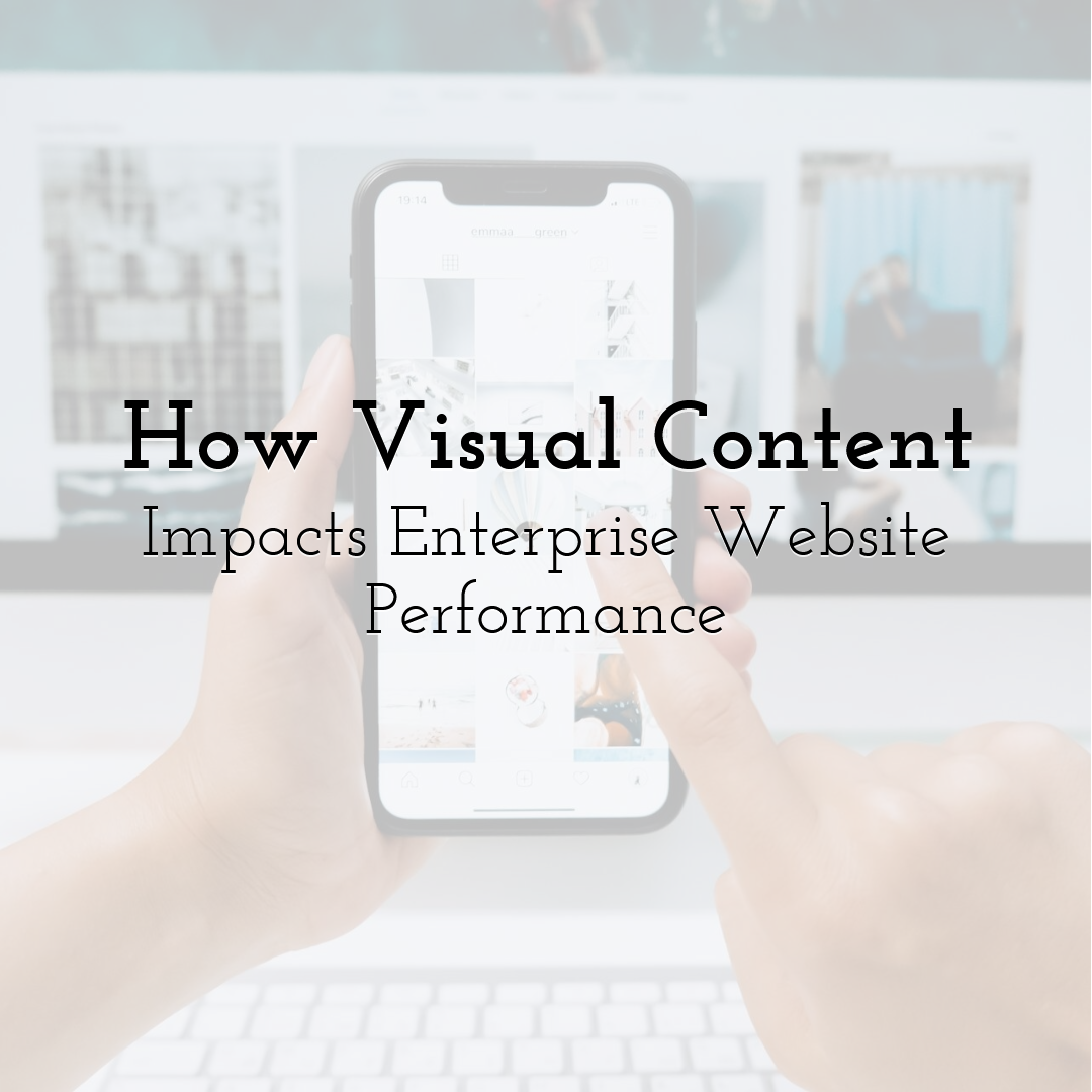 How Visual Content Impacts Enterprise Website Performance