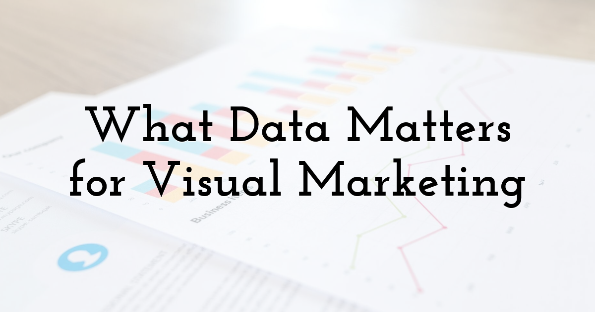 What Data Matters for Visual Marketing