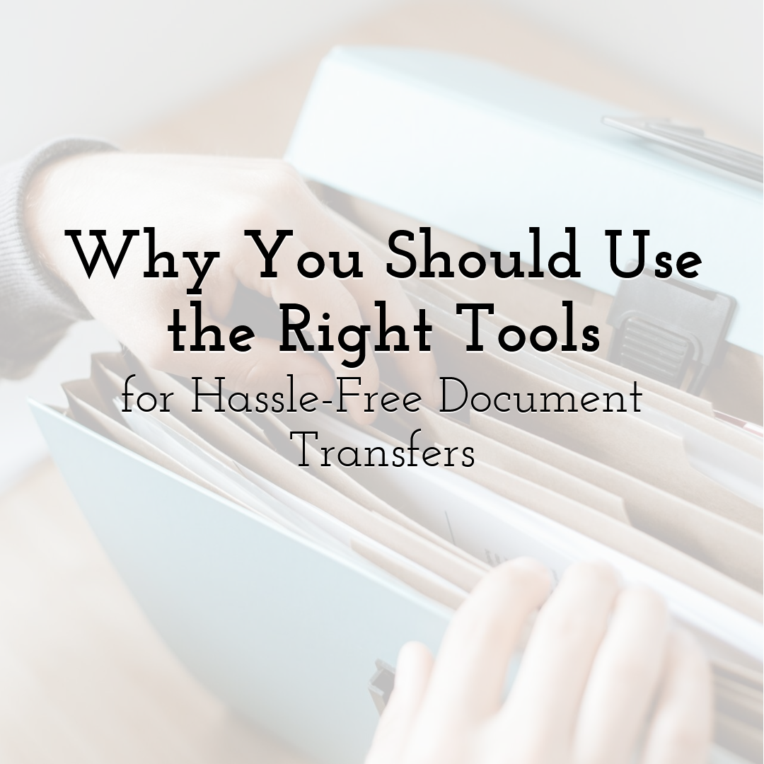 Why You Should Use the Right Tools for Hassle-Free Document Transfers