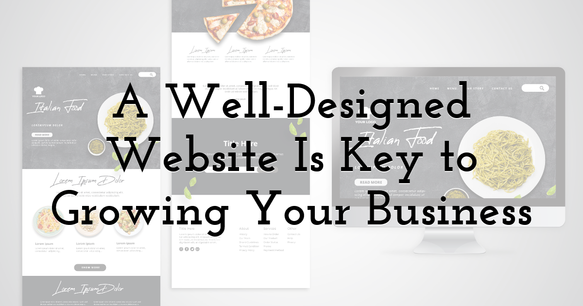 A Well-Designed Website Is Key to Growing Your Business
