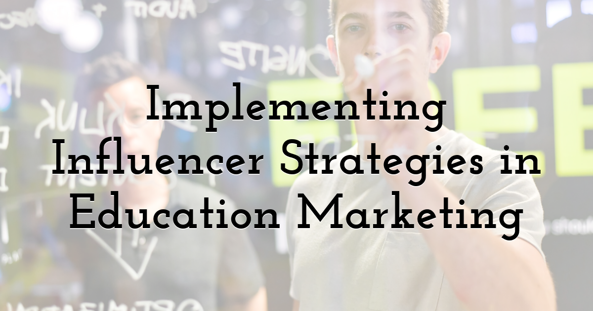 Implementing Influencer Strategies in Education Marketing