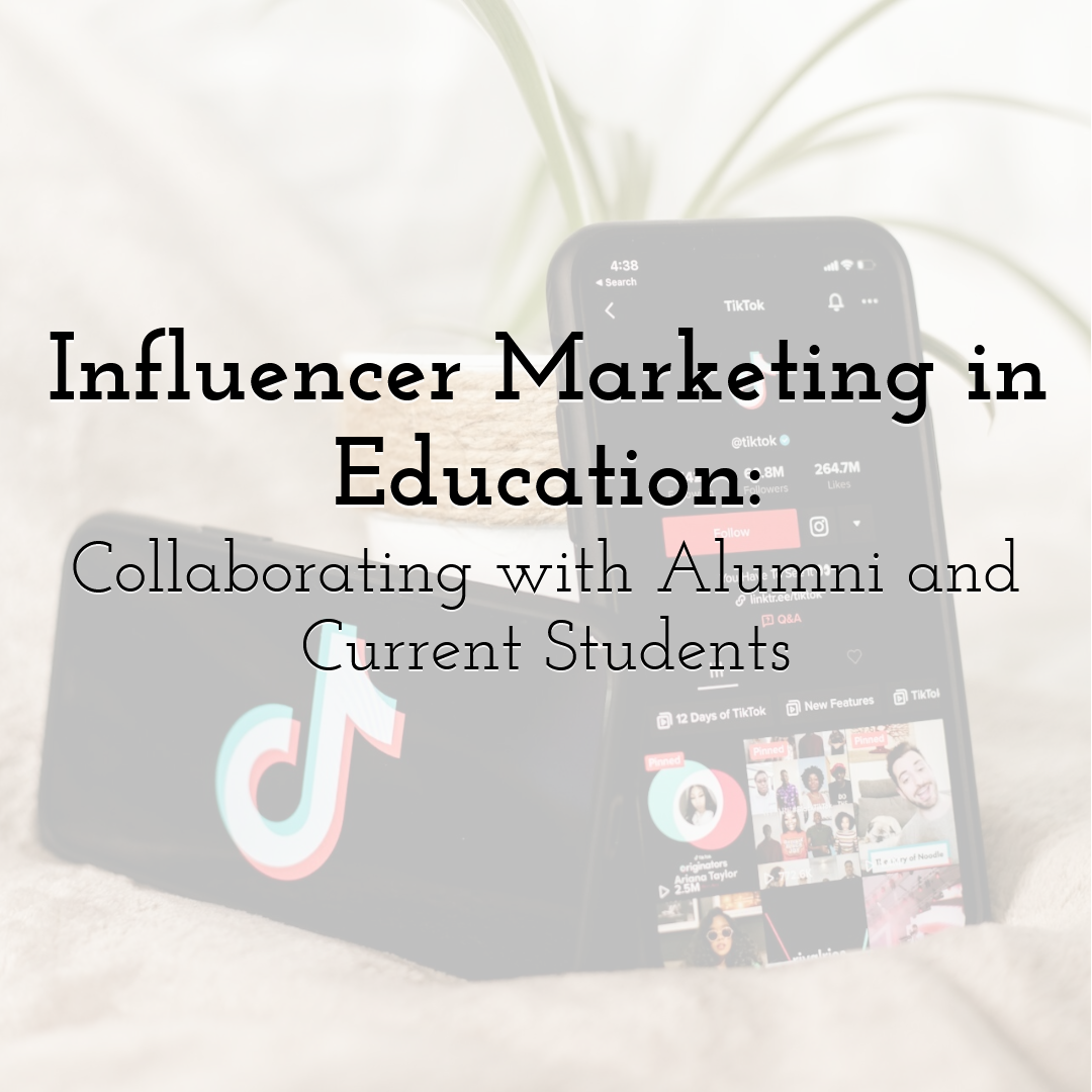 Influencer Marketing in Education: Collaborating with Alumni and Current Students