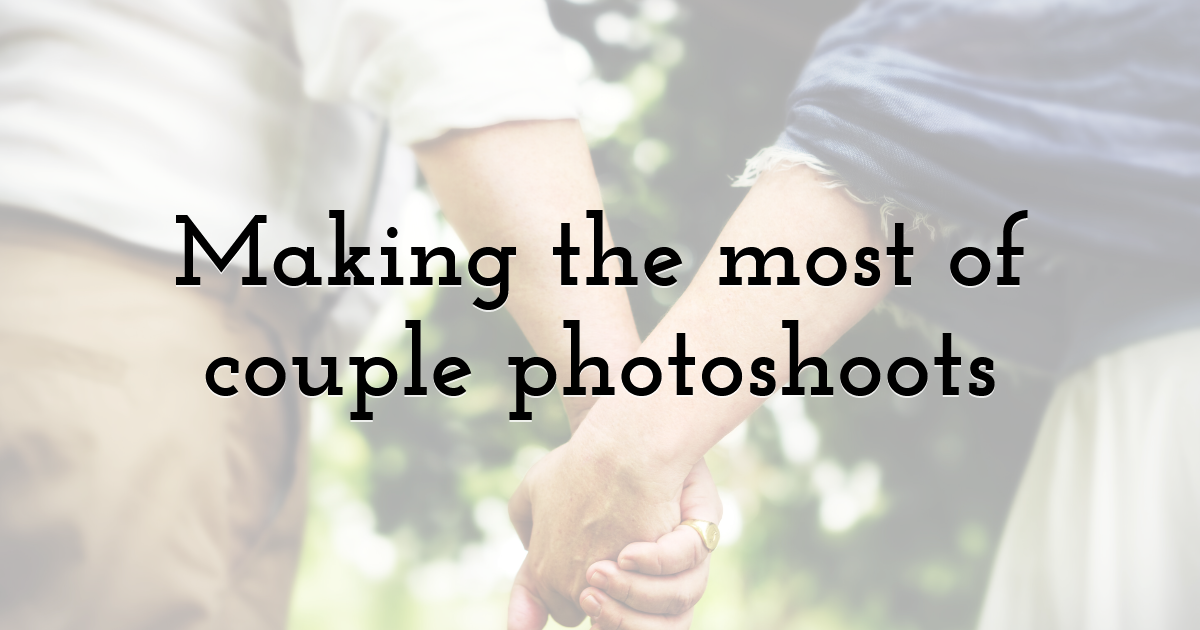 Making the most of couple photoshoots
