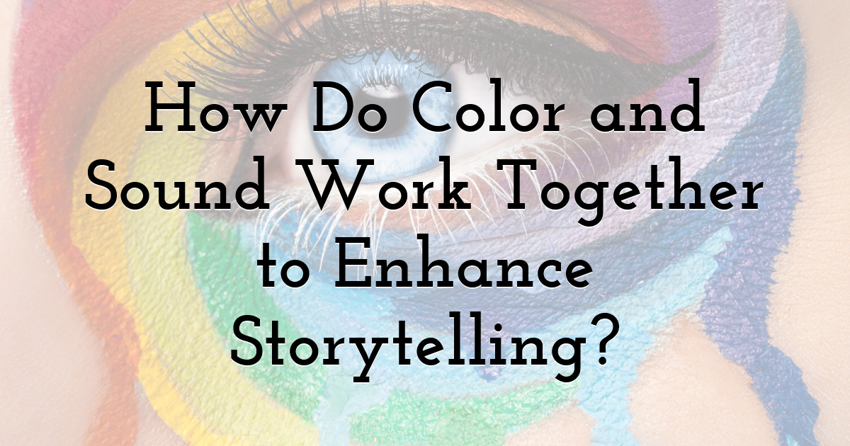 How Do Color and Sound Work Together to Enhance Storytelling?