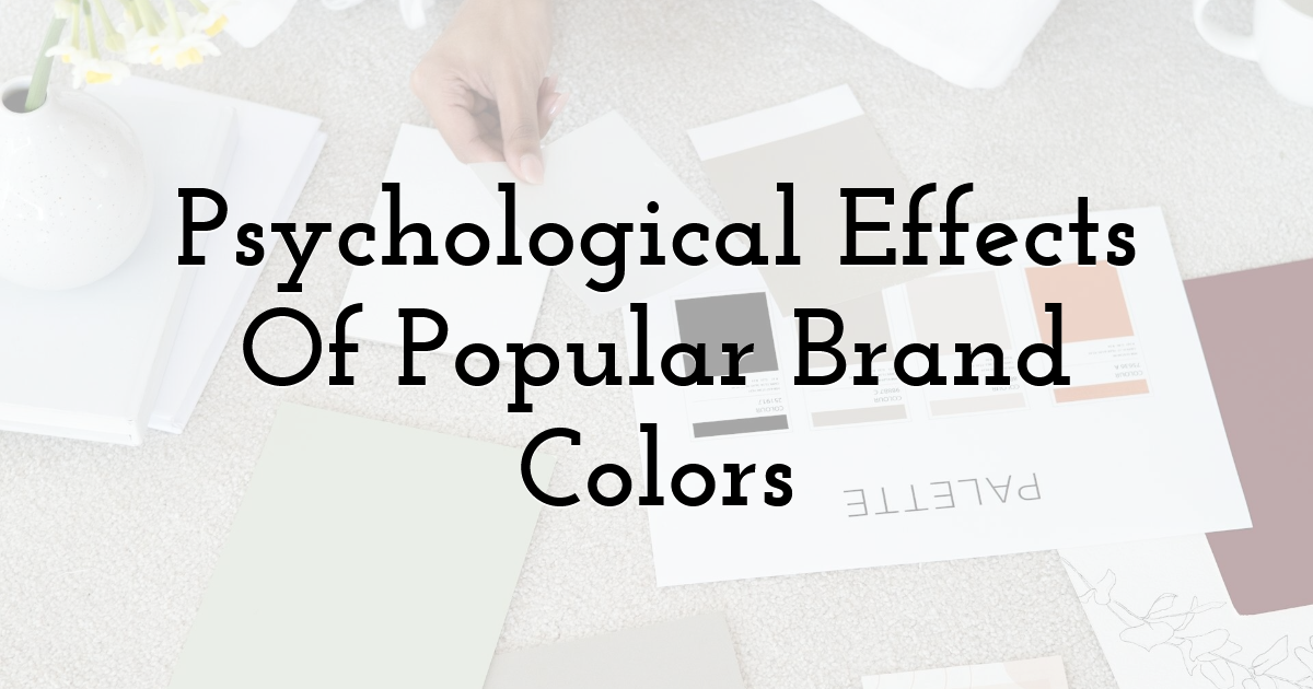 Psychological Effects Of Popular Brand Colors