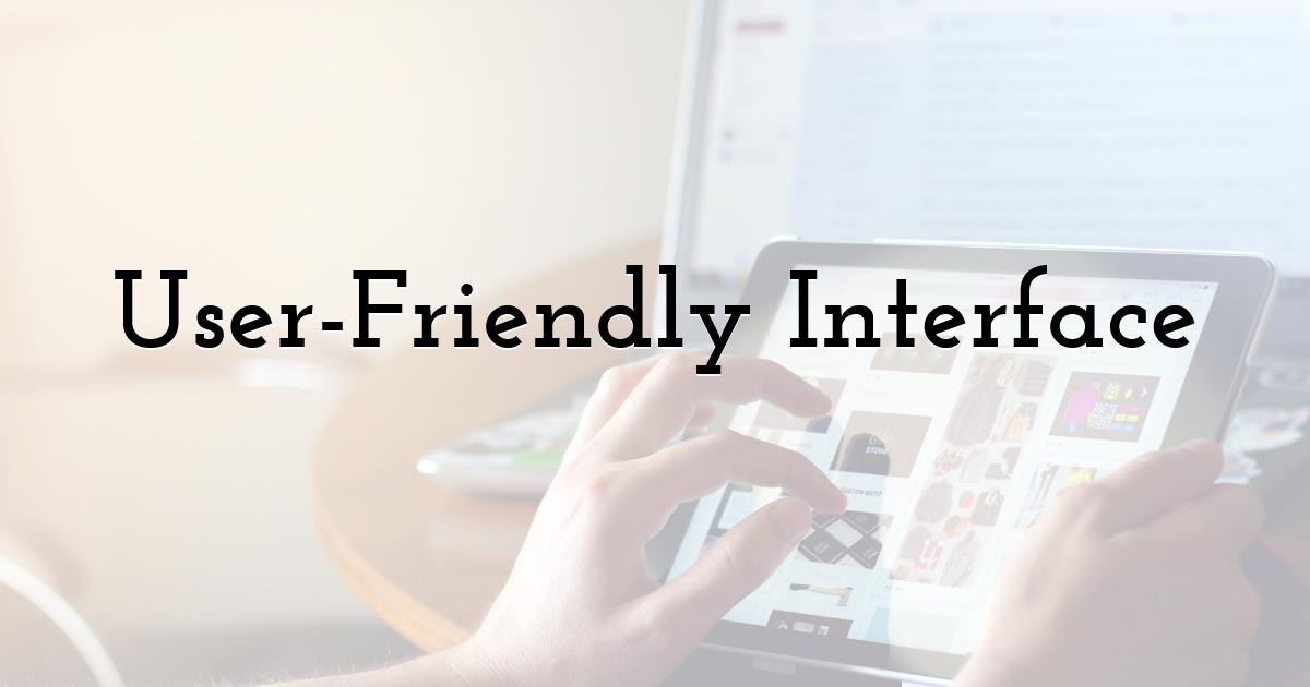 User-Friendly Interface
