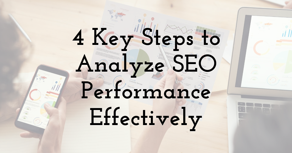 4 Key Steps to Analyze SEO Performance Effectively
