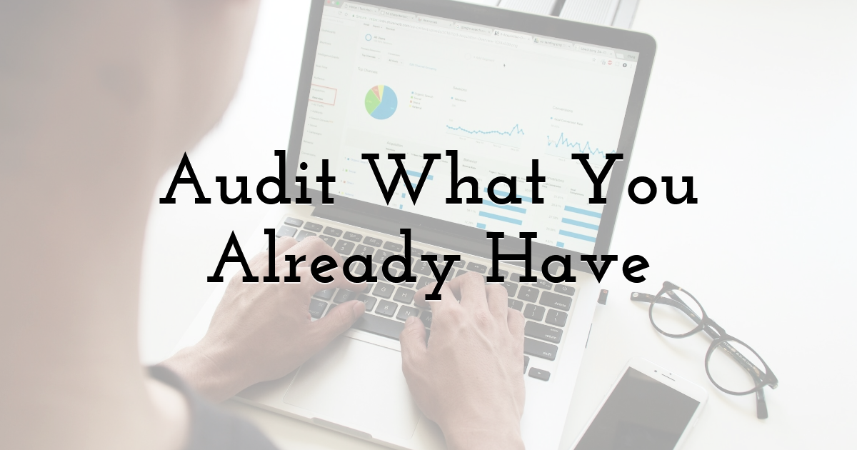 Audit What You Already Have
