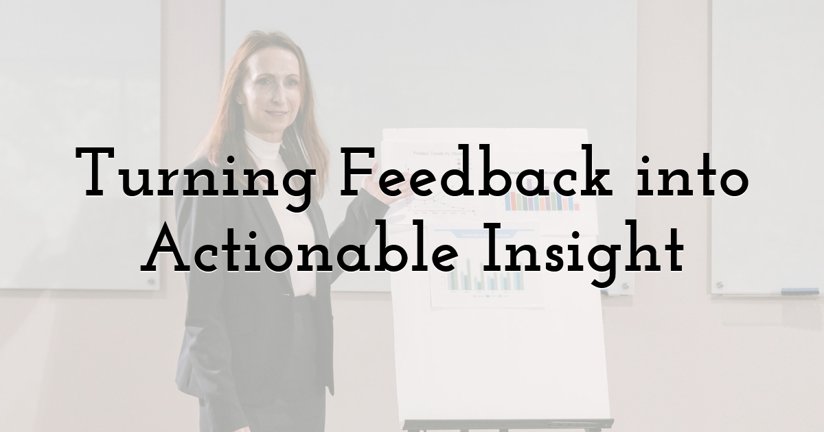 Turning Feedback into Actionable Insight