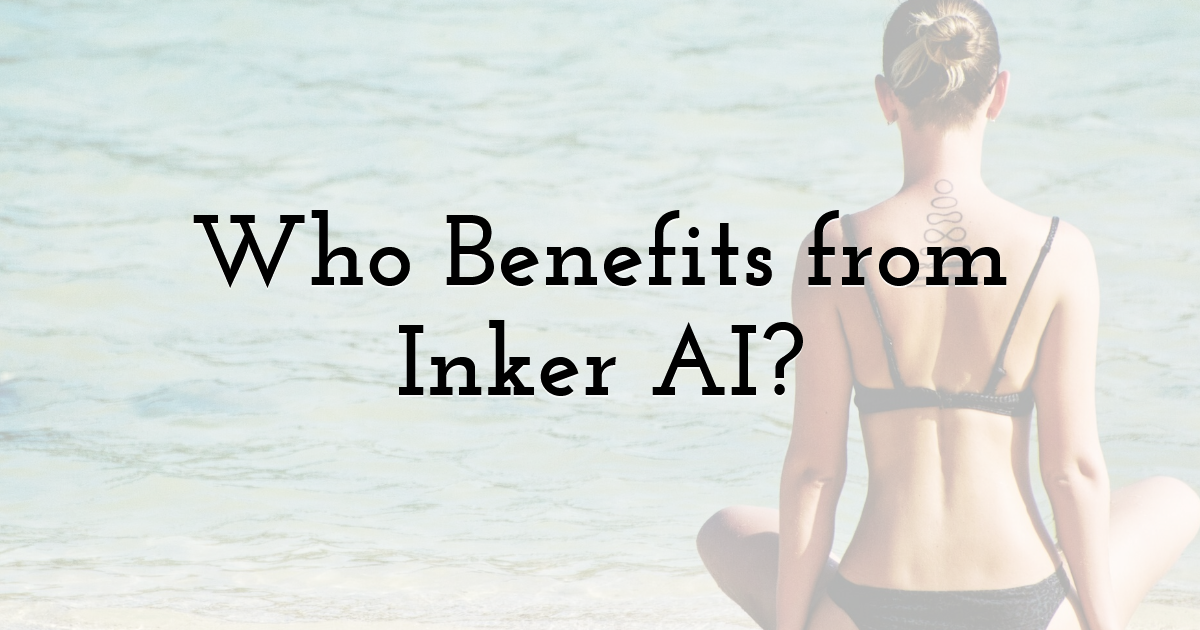 Who Benefits from Inker AI?