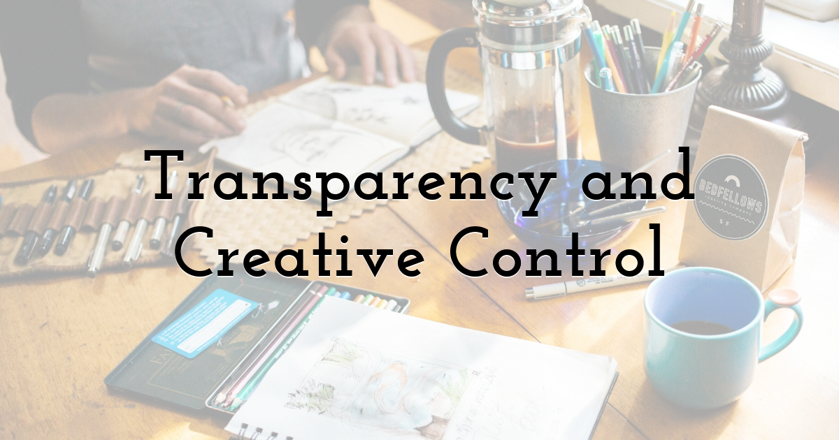 Transparency and Creative Control
