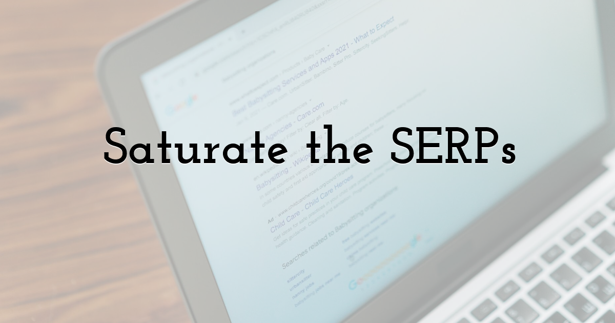 Saturate the SERPs