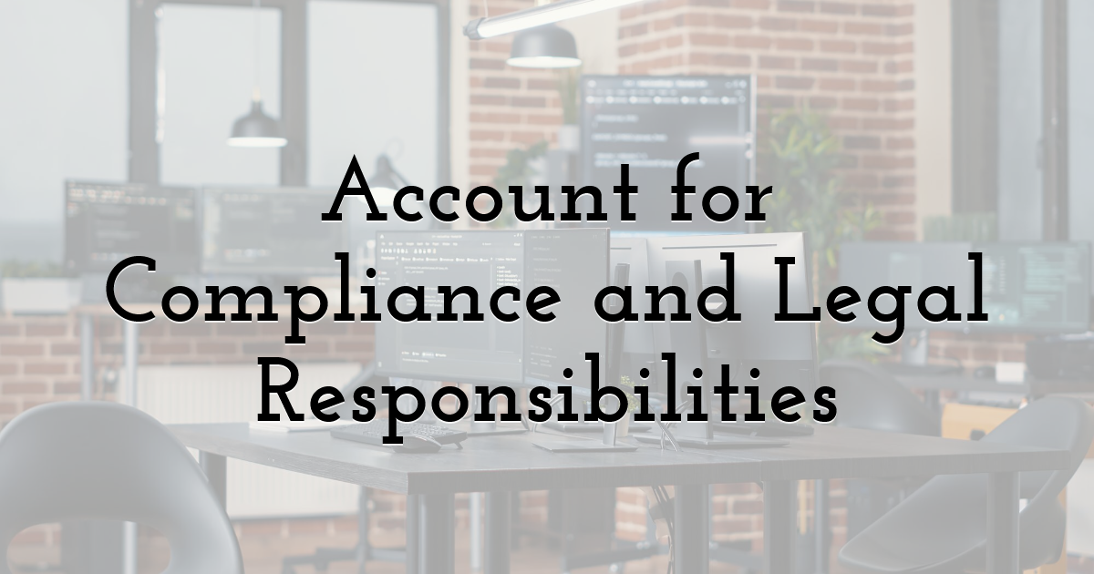 Account for Compliance and Legal Responsibilities