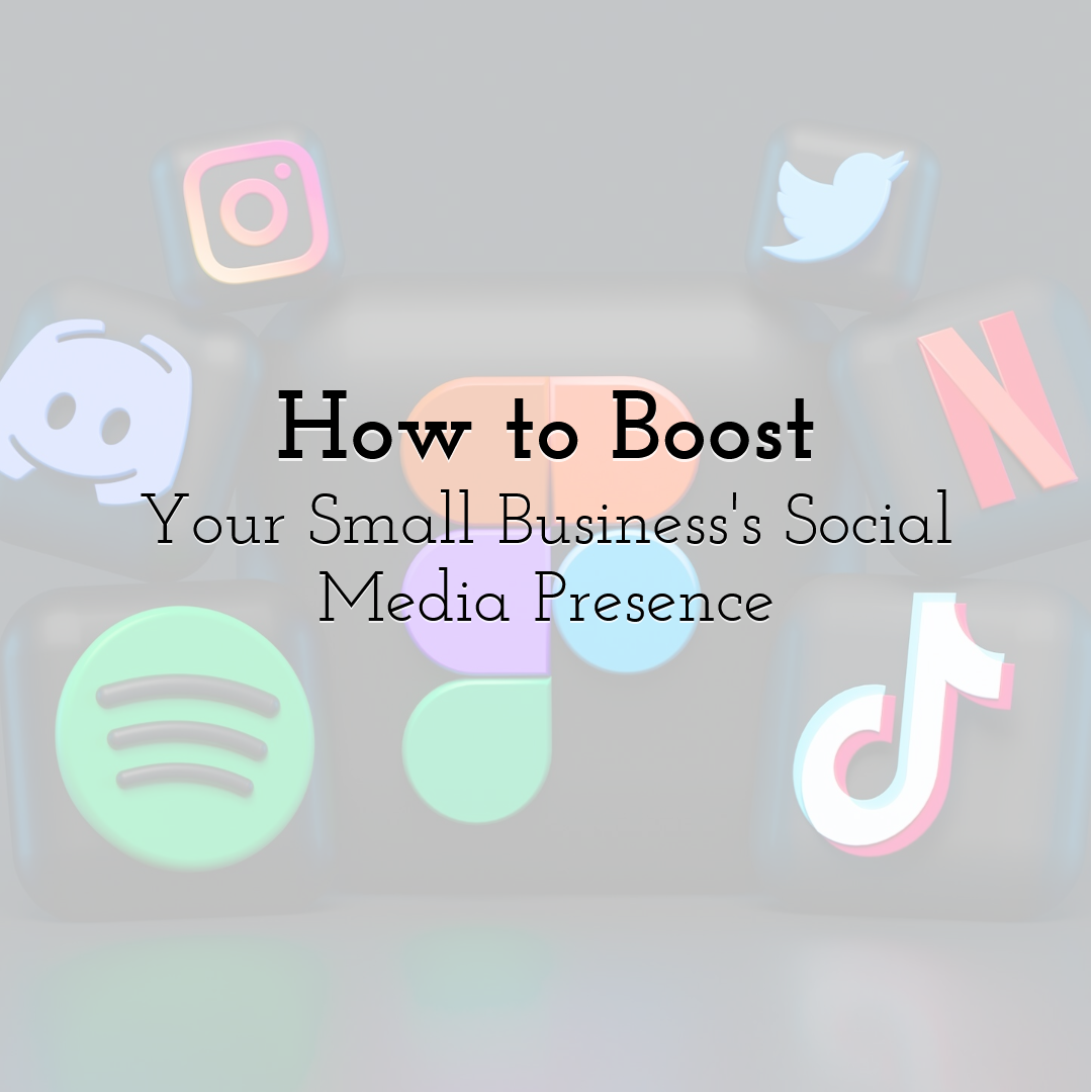 How to Boost Your Small Business's Social Media Presence