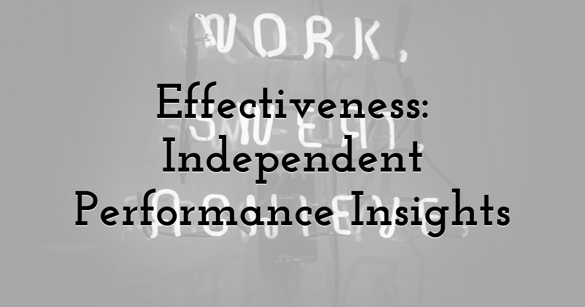 Effectiveness: Independent Performance Insights