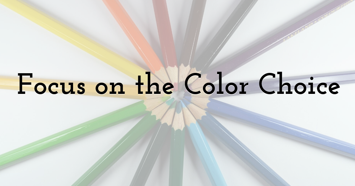 Focus on the Color Choice