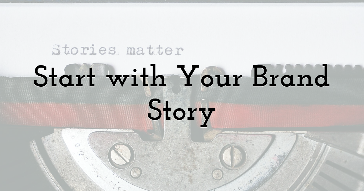 Start with Your Brand Story