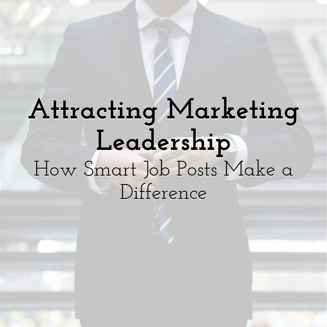 Attracting Marketing Leadership: How Smart Job Posts Make a Difference