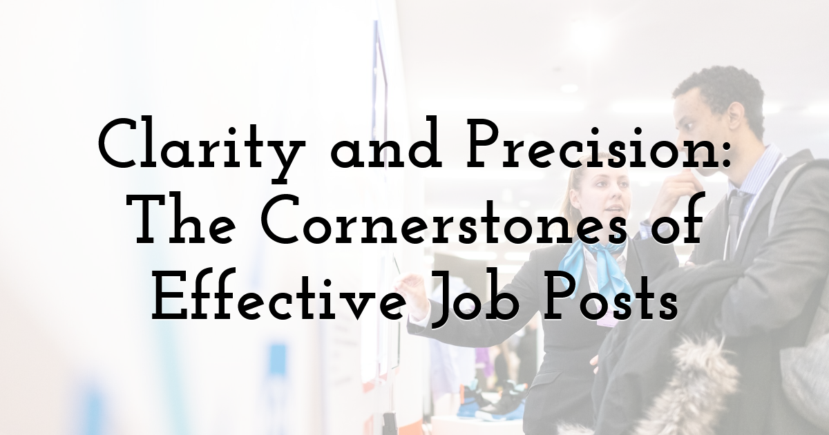 Clarity and Precision: The Cornerstones of Effective Job Posts