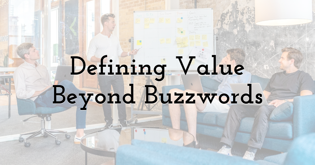 Defining Value Beyond Buzzwords