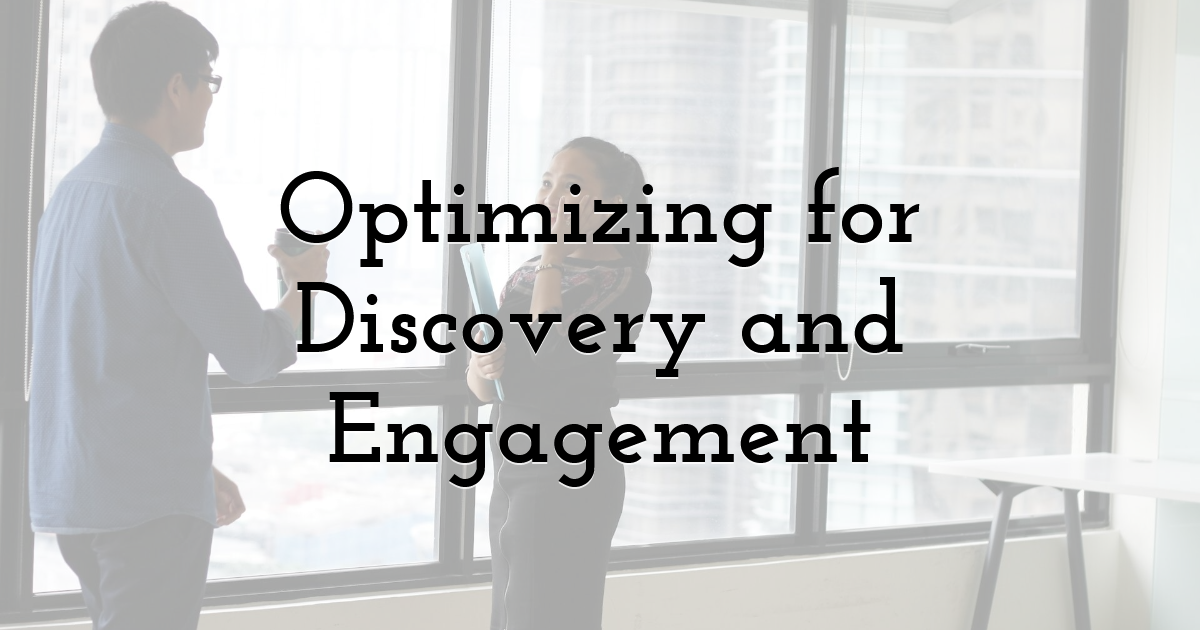 Optimizing for Discovery and Engagement