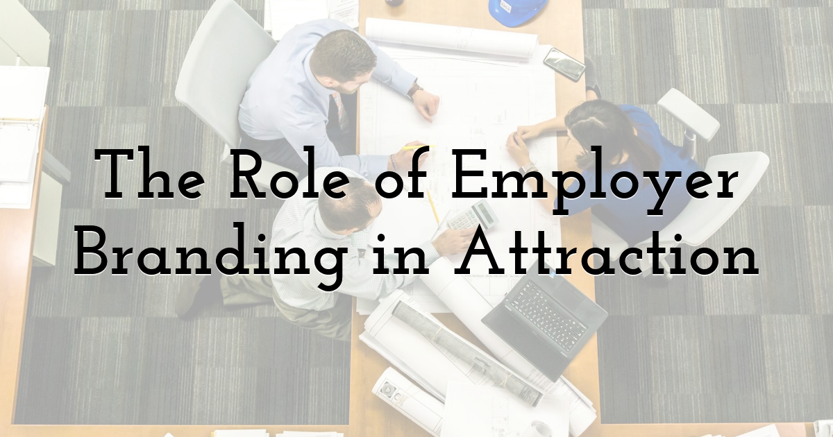 The Role of Employer Branding in Attraction
