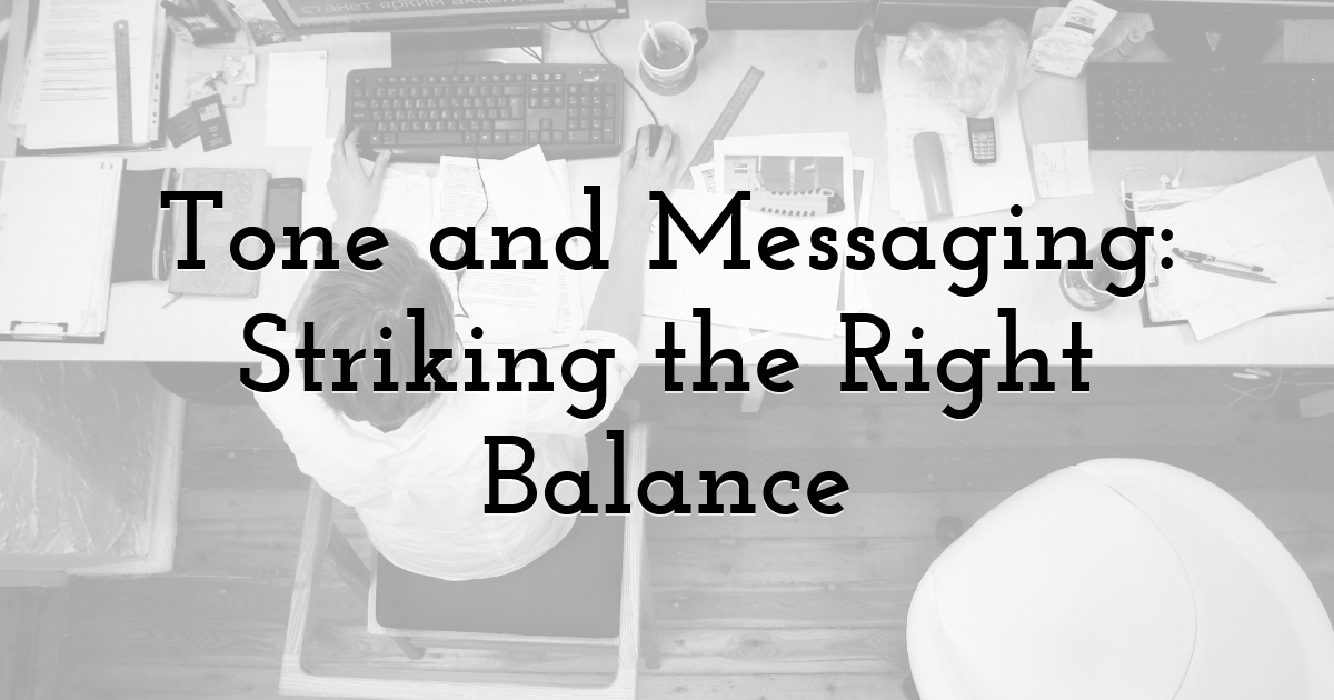 Tone and Messaging: Striking the Right Balance