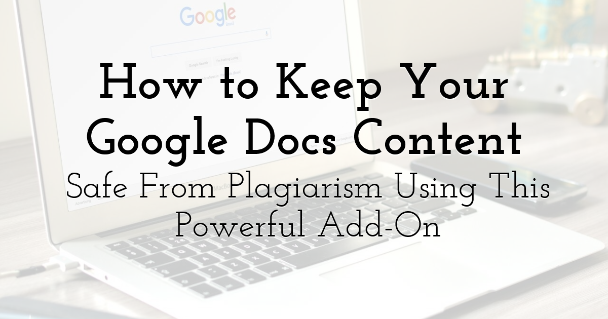 How to Keep Your Google Docs Content Safe From Plagiarism Using This ...