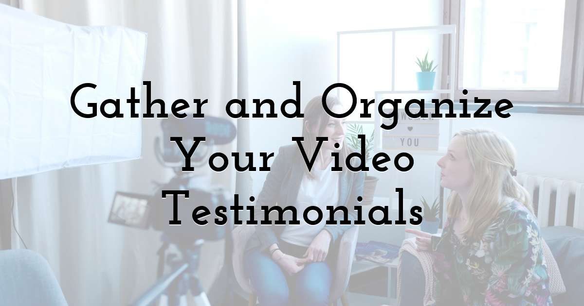 Gather and Organize Your Video Testimonials