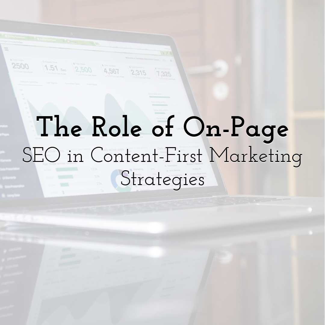 The Role of On-Page SEO in Content-First Marketing Strategies