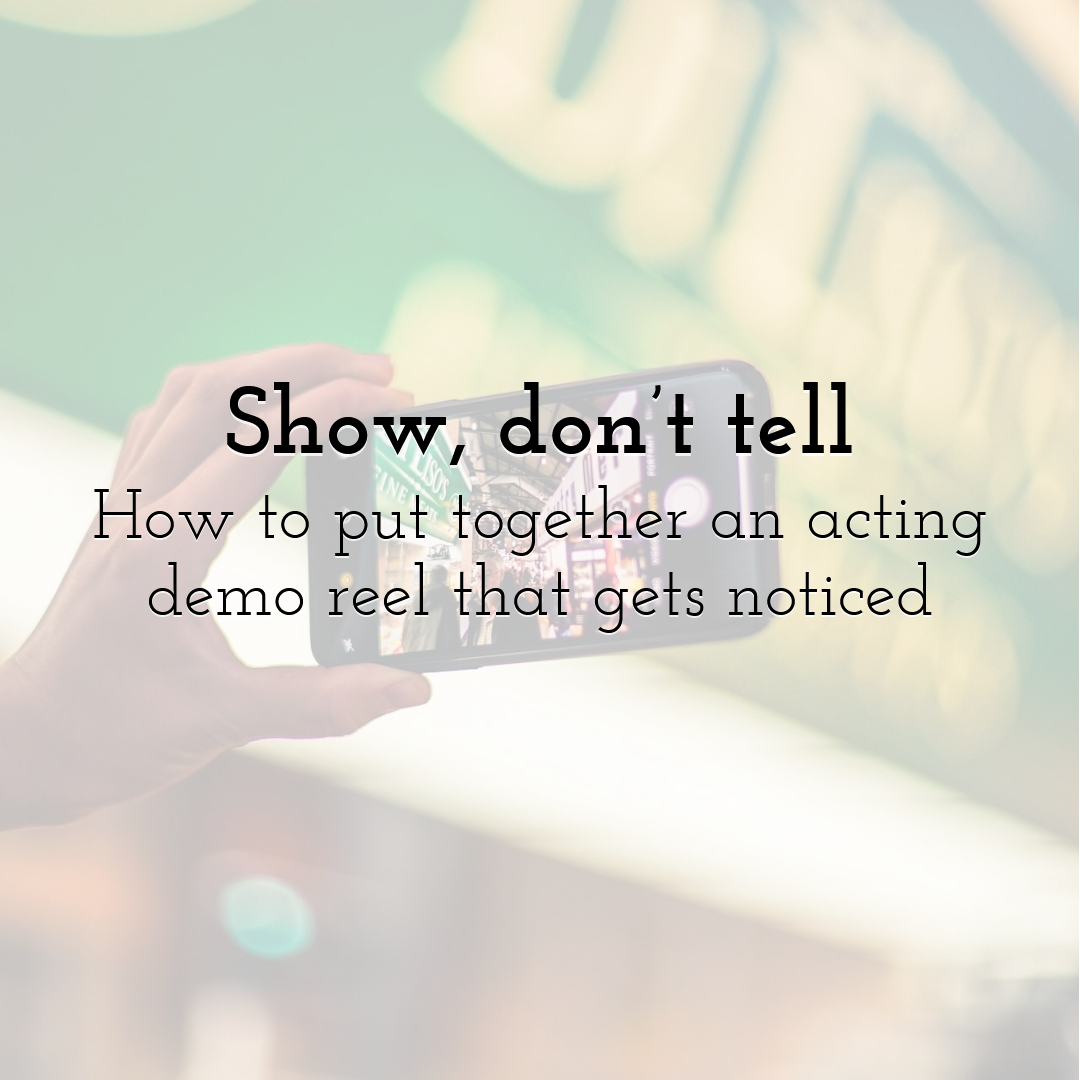Show, don’t tell: How to put together an acting demo reel that gets noticed