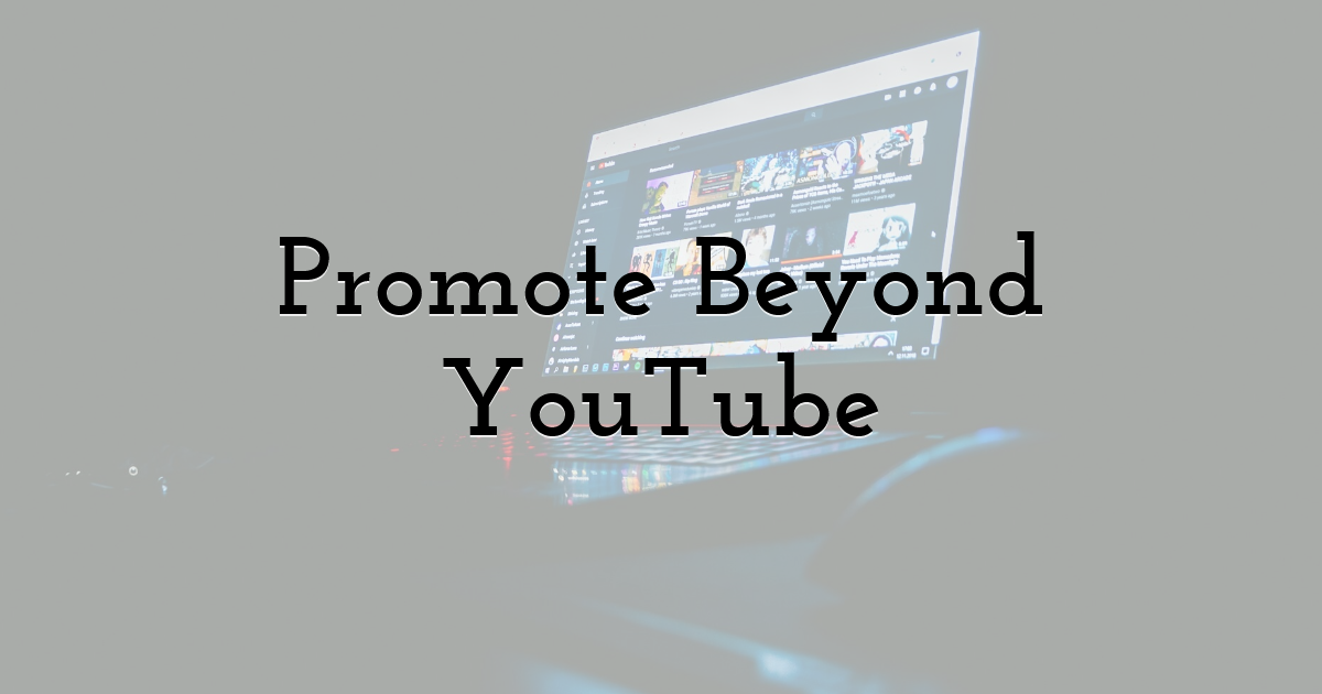 Promote Beyond YouTube