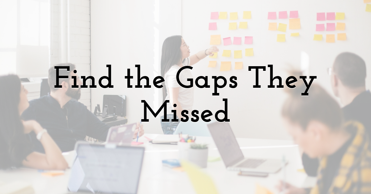 Find the Gaps They Missed