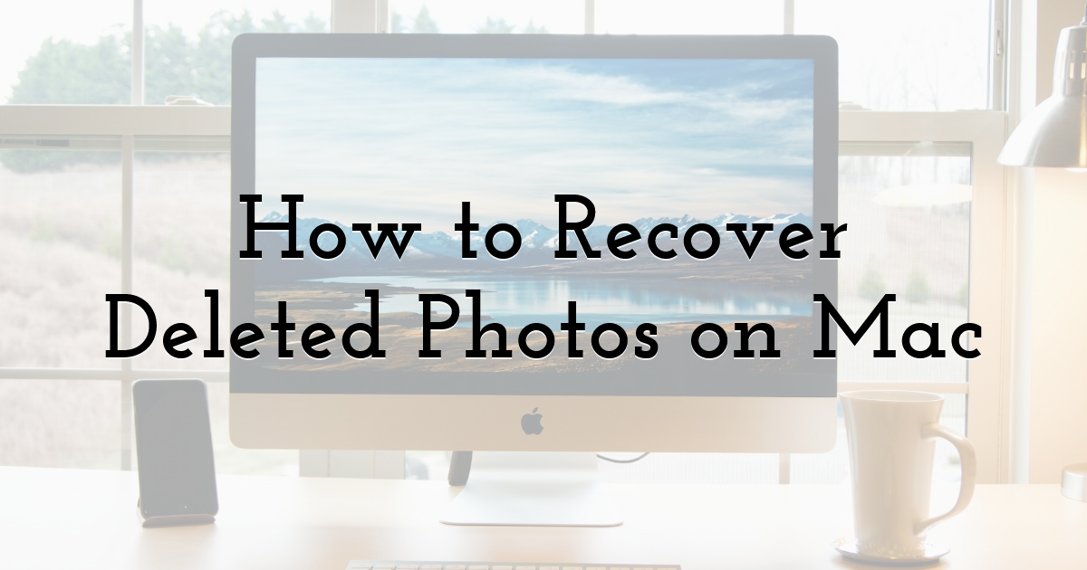 How to Recover Deleted Photos on Mac